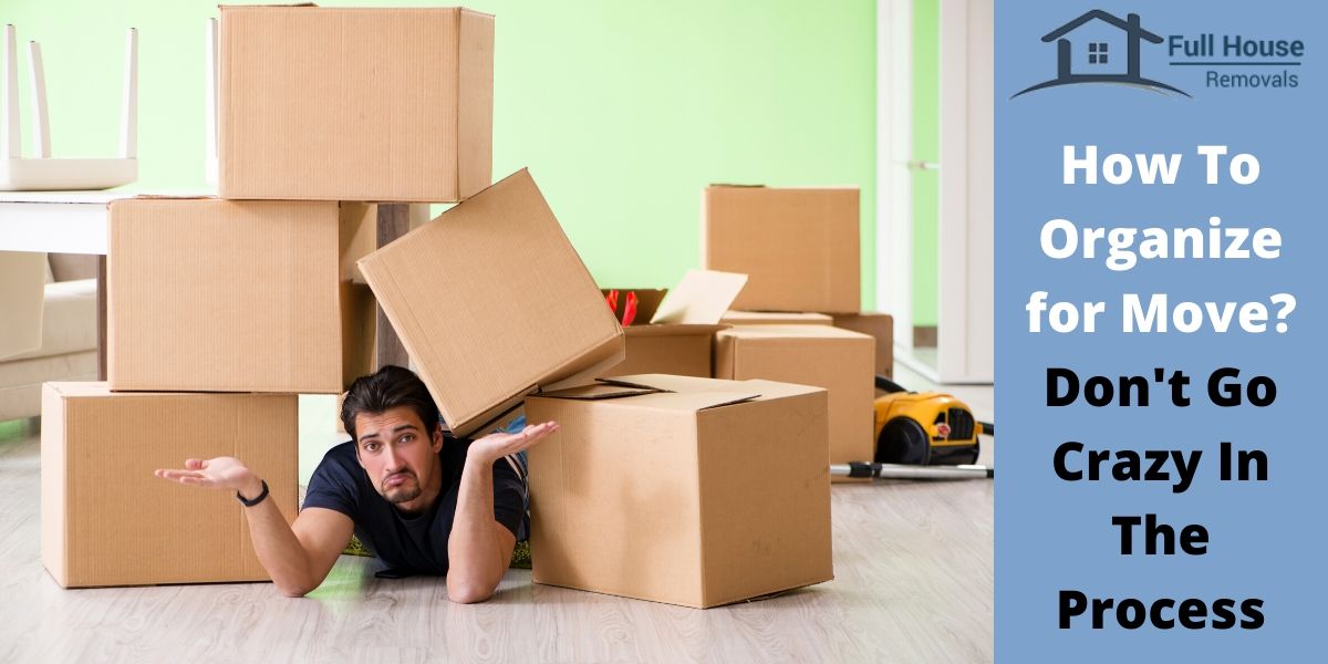 How to Organize for Move? Don't Go Crazy in the Process